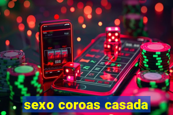 sexo coroas casada